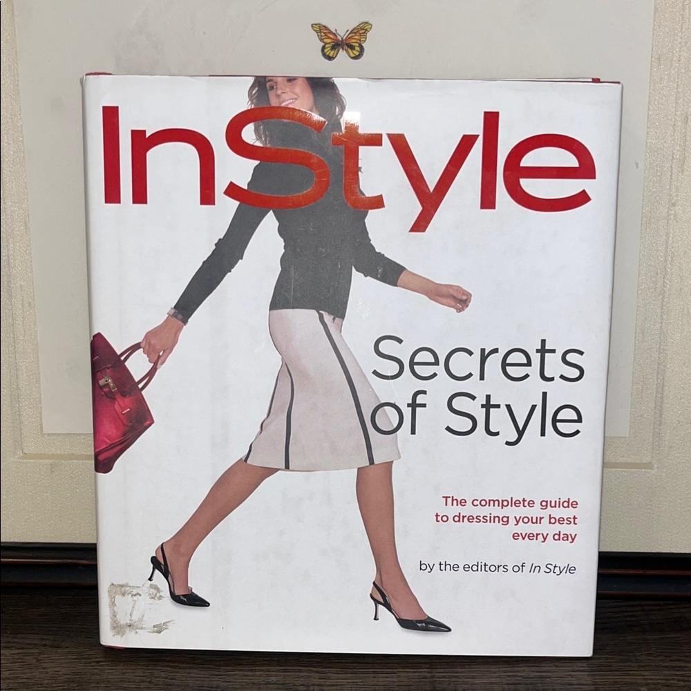 Secrets of Style: InStyle's Complete Guide to Dressing Your Best Every Day